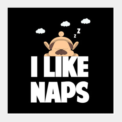 I LIKE NAPS 2 Square Art Prints