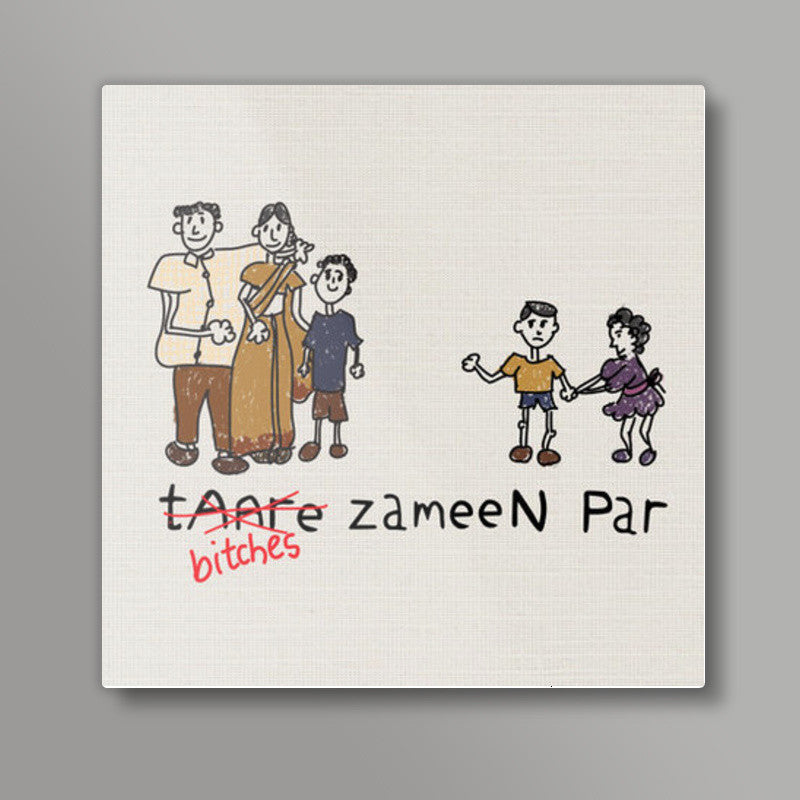 B*tches Zameen Par  Square Art Prints