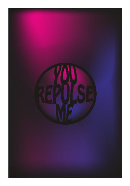 Wall Art, You repulse me Poster Wall Art | Dhwani Mankad, - PosterGully