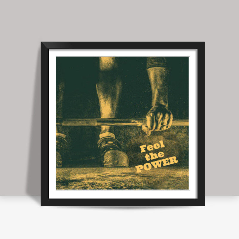 feel the power Square Art Prints