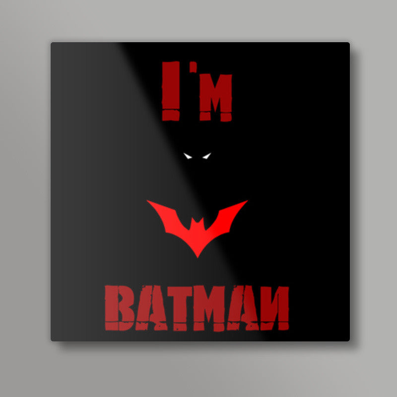 Im BATMAN Square Art Prints