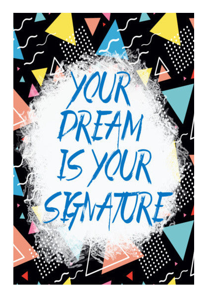 Your Dream Is Your Signature Art PosterGully Specials