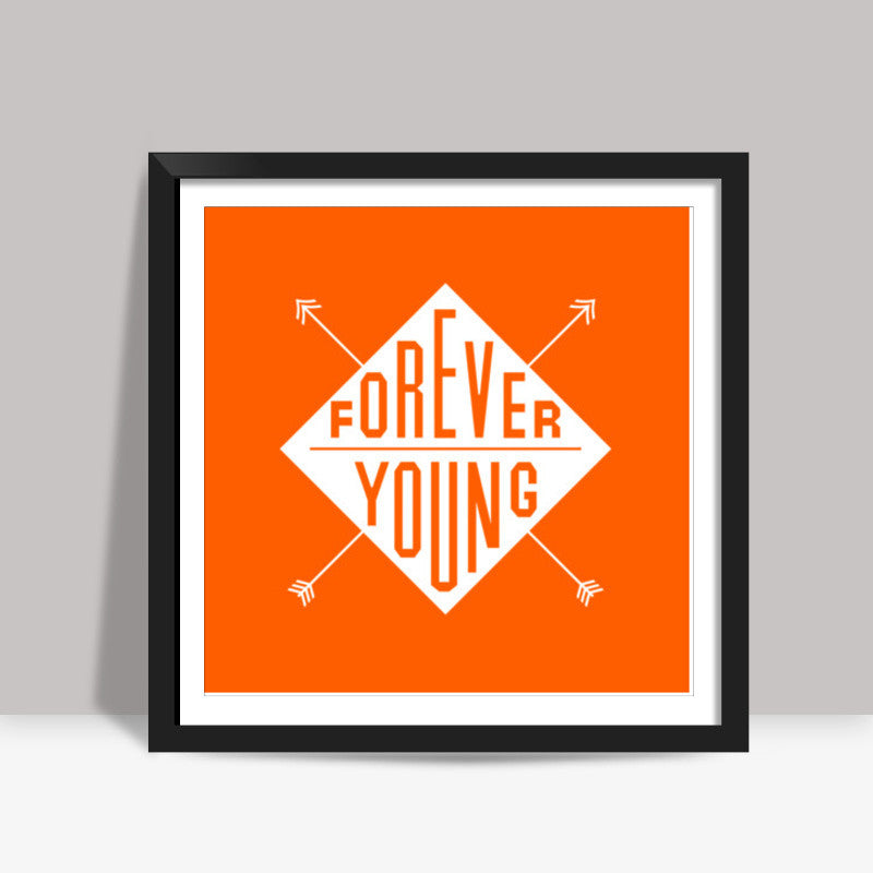 Forever Young Square Art Prints