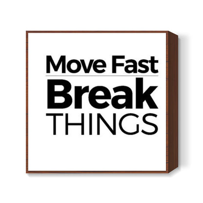 Motivational Quote Move Fast, Break things