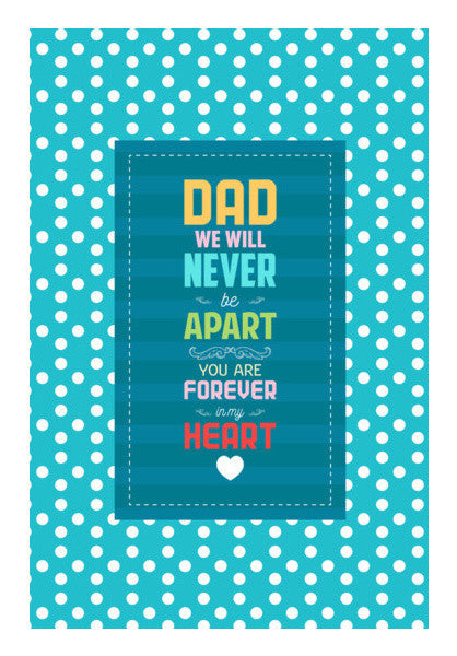 Dad We Will Never Be Apart Typography Art PosterGully Specials