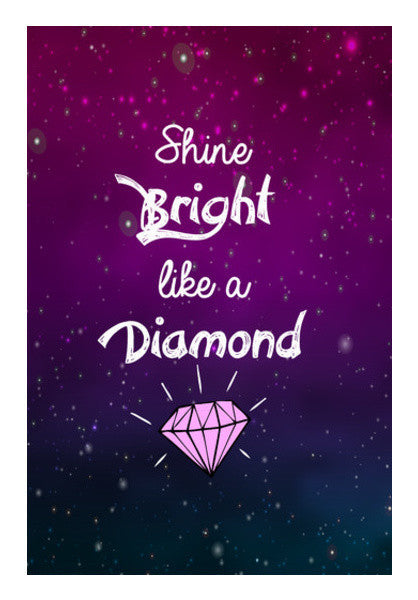 SHINE BRIGHT LIKE A DIAMOND Art PosterGully Specials