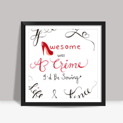 bEING aWeSOME IS cRIME Square Art Prints