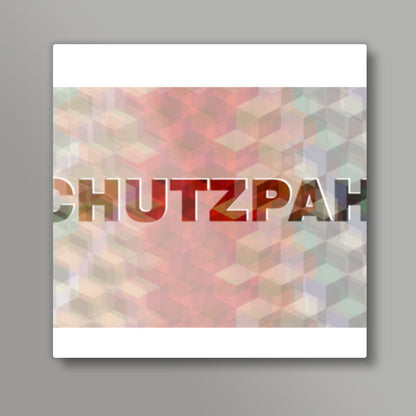 Chutzpah ! Square Art Prints