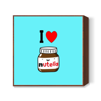I Love Nutella Square Art Prints