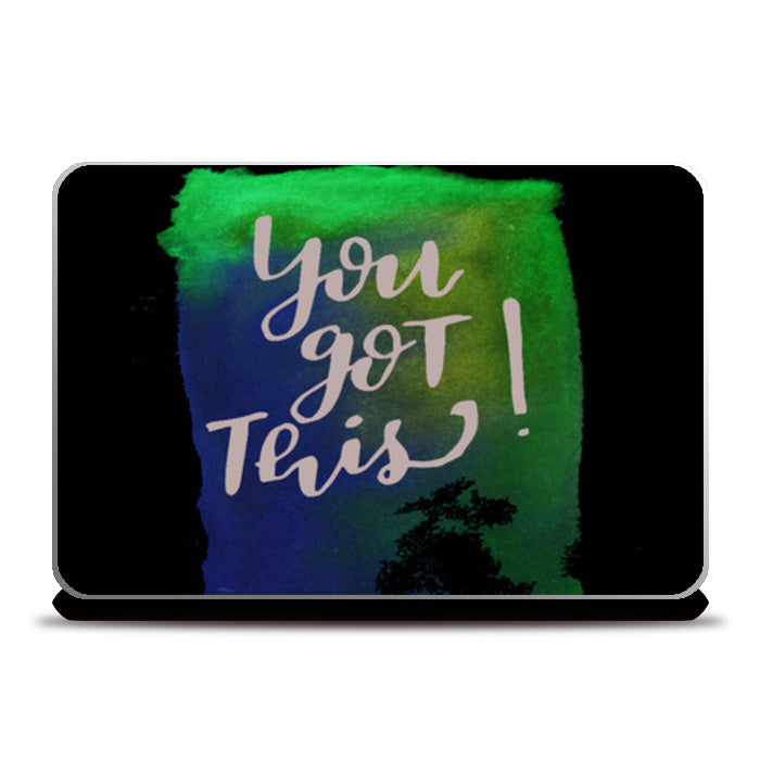 You got this! Laptop Skins