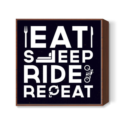 EAT SLEEP RIDE REPEAT Square Art Prints