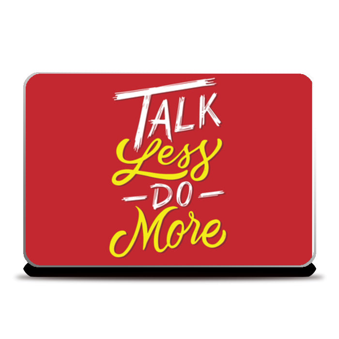 Talk Less Do More Laptop Skins