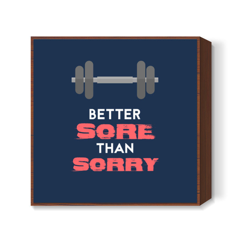 Better Sore Than Sorry Square Art Prints