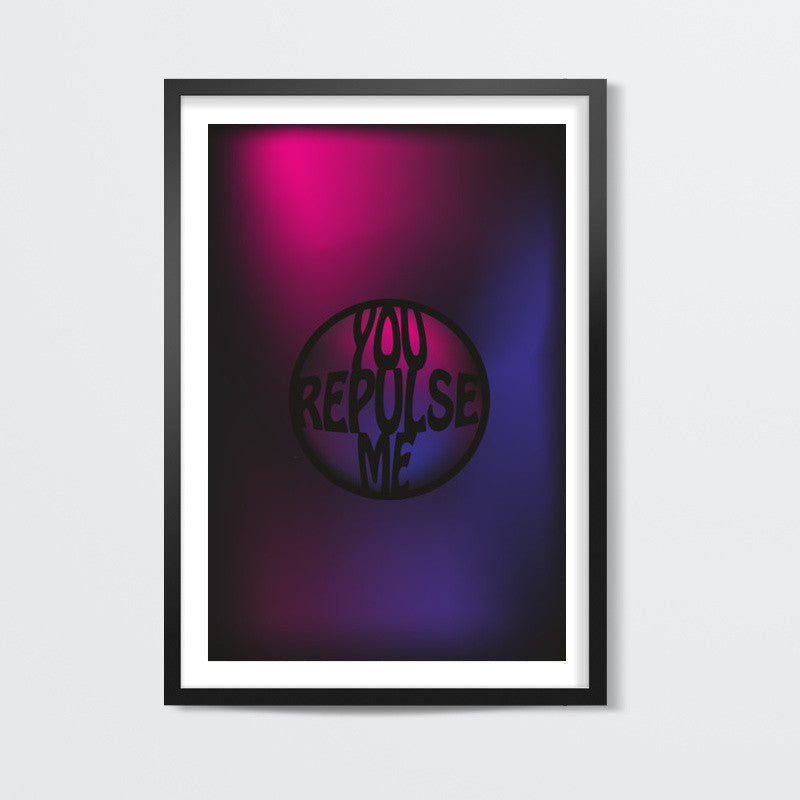 You repulse me Poster Wall Art | Dhwani Mankad