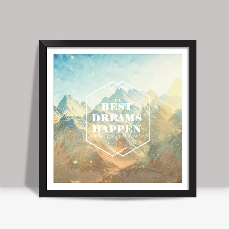 the best dreams happen when youre awake Square Art Prints