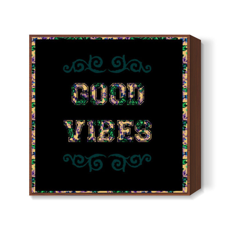 Good Vibes Square Art Prints