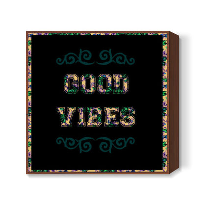 Good Vibes Square Art Prints