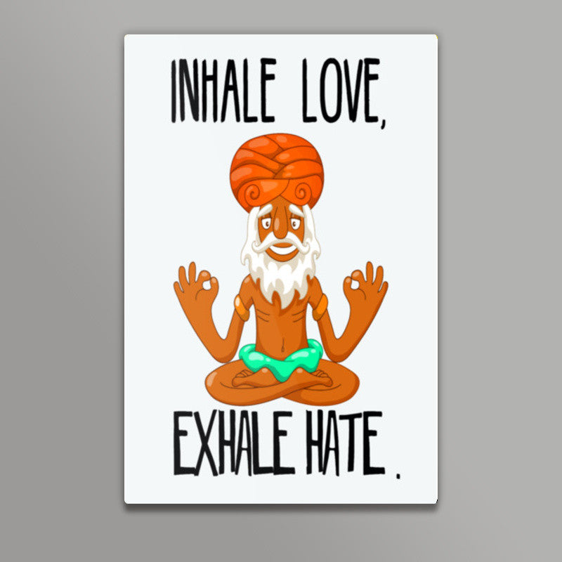 INHALE LOVE EXHALE HATE Wall Art