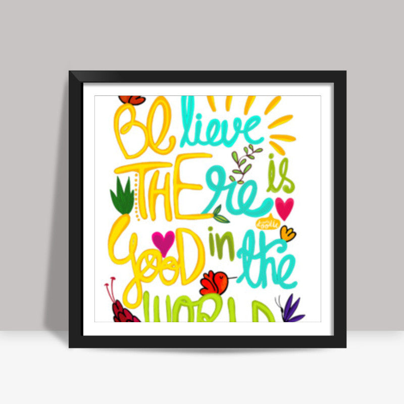 Be The Good! Square Art Prints