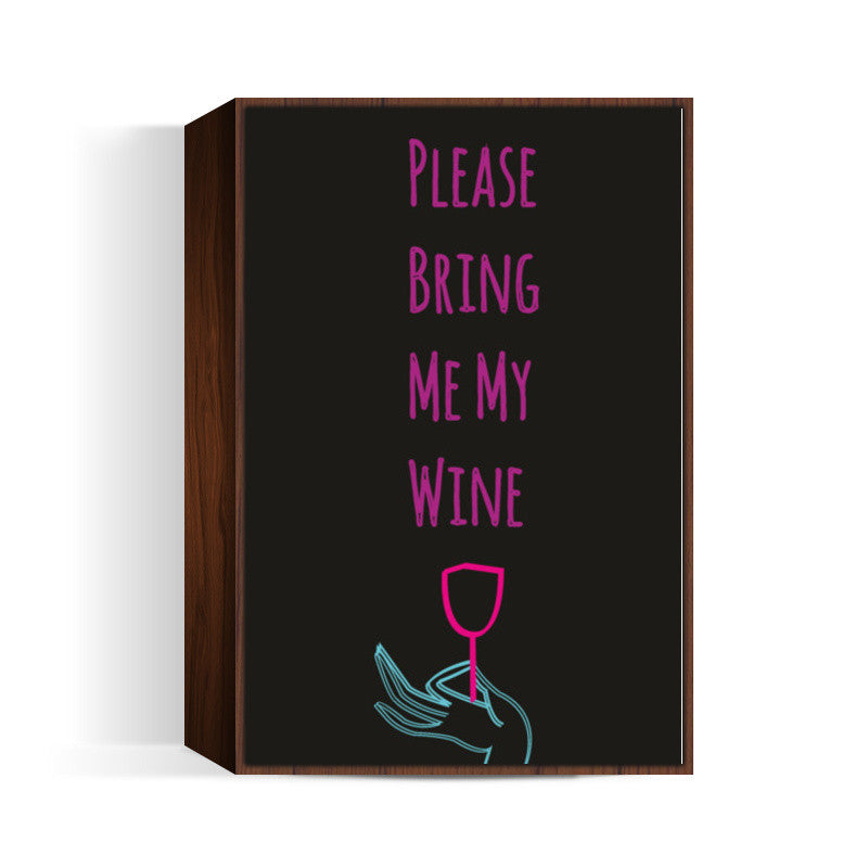 Please bring me my wine Poster | Dhwani Mankad