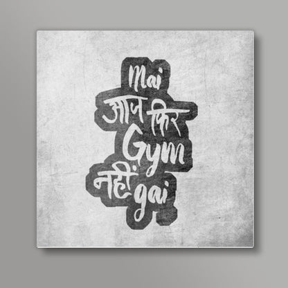 Aaj fir gym nahi gai Square Art Prints