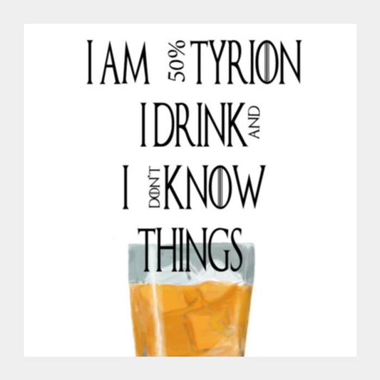 Tyrion Game Of Thrones Drink And Know Things Square Art Prints PosterGully Specials