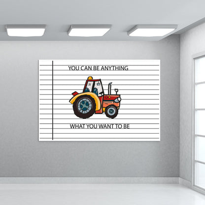 YOU CAN BE ANYTHING WHAT YOU WANT TO BE Wall Art