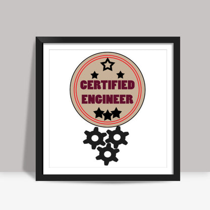 Certified Engineer Square Art Prints