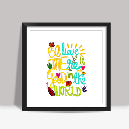 Be The Good! Square Art Prints