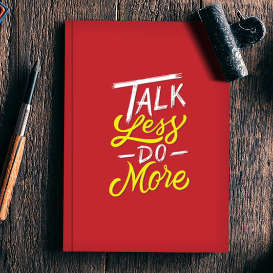 Talk Less Do More  Notebook