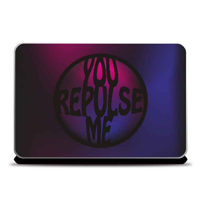 Laptop Skins, You repulse me Laptop Skin | Dhwani Mankad, - PosterGully