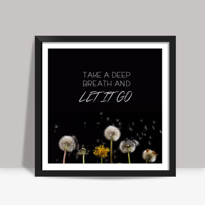 Take a breath Square Art Prints