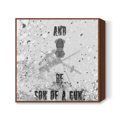 Son Of A Gun Indian Army Square Art Prints