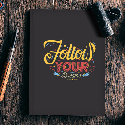 Follow Your Dreams  Notebook