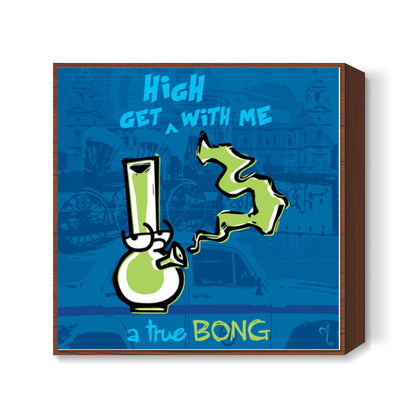 True Bong Square Art Prints