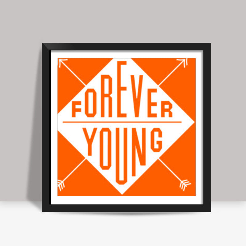 Forever Young Square Art Prints