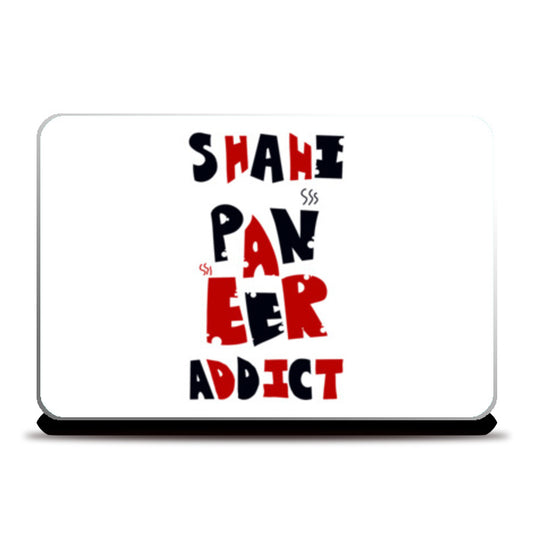 Shahi Paneer Addict Laptop Skins