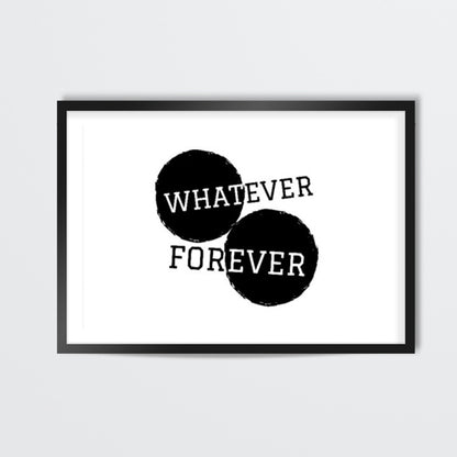 Whatever Forever Wall Art