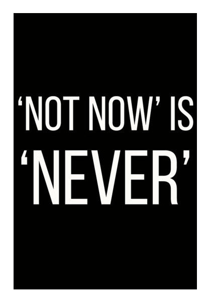 NOT NOW IS NEVER Art PosterGully Specials