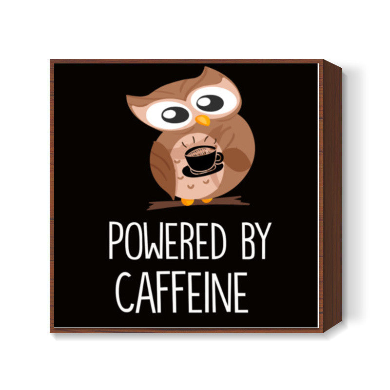 Powered By Caffeine Square Art Prints