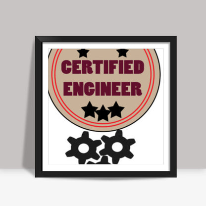 Certified Engineer Square Art Prints