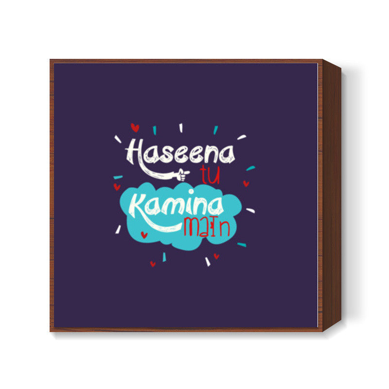 HASEENA TU KAMINA MAIN Square Art Prints