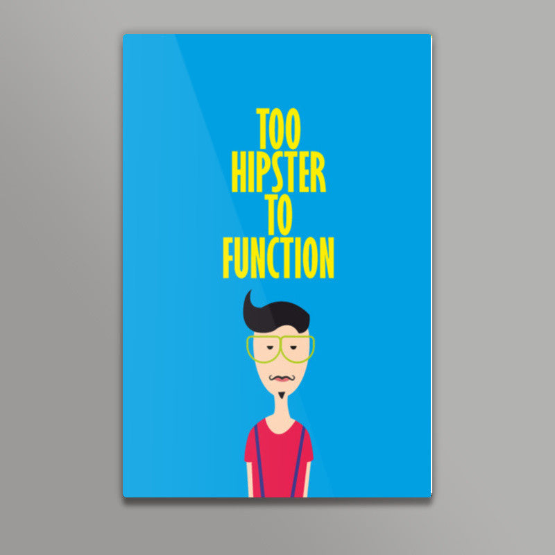 Too hipster to function ladka Poster | Dhwani Mankad