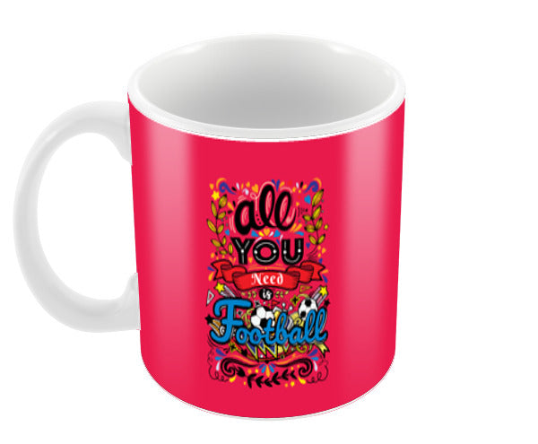 All You Need Is Football | #Footballfan Coffee Mugs