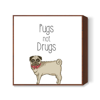 Pugs not Drugs Cute Square Art Print