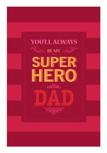 You'll Always Be My Super Hero Dad Art PosterGully Specials