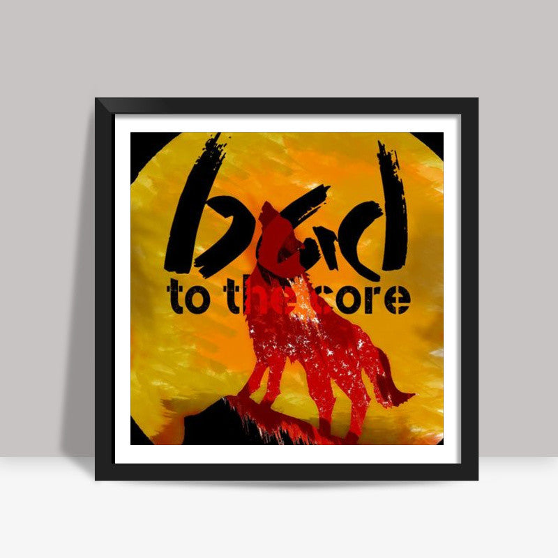 Bad to the core Square Art Prints