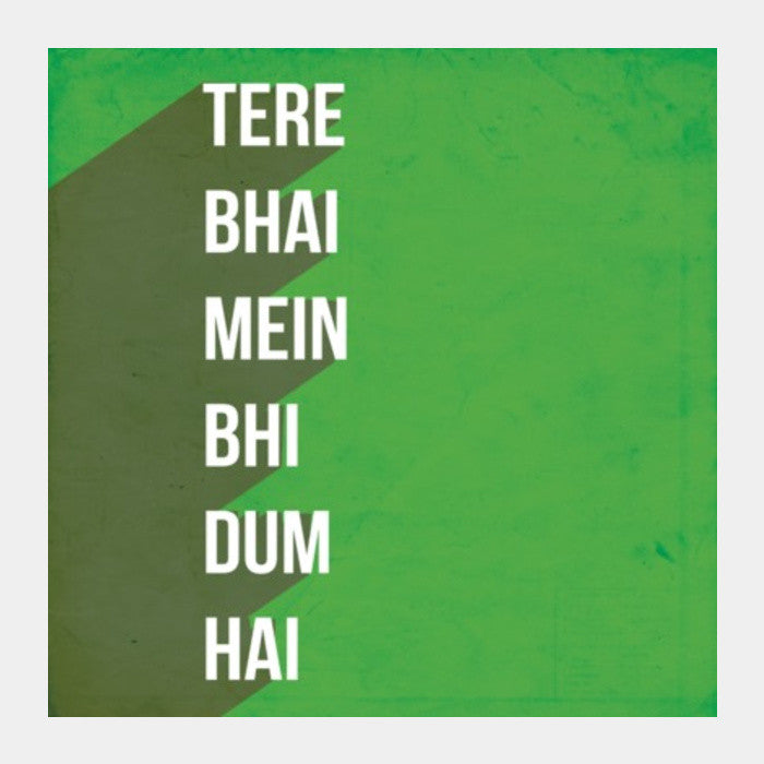 Square Art Prints, TERE BHAI MEIN BHI DUM HAI Square Art Prints