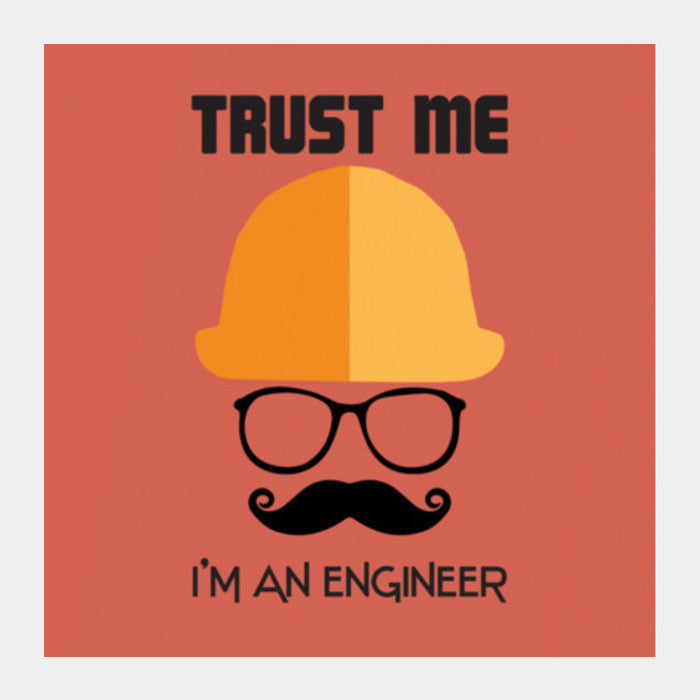 Trust Me I'm An Engineer Square Art Prints PosterGully Specials