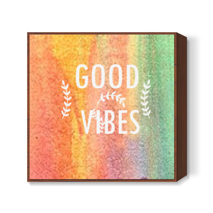 GOOD VIBES Square Art Prints